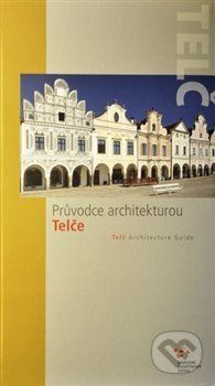 Průvodce architekturou Telče - Jiří Bláha, kolektiv autorů, Vázaná
