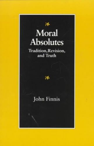 Moral Absolutes : Tradition, Revision and Truth - Finnis John