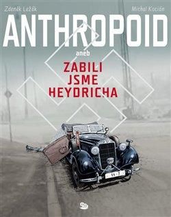Anthropoid aneb zabili jsme Heydricha - Kocián Michal;Ležák Zdeněk, Vázaná