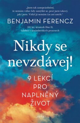 Nikdy se nevzdávej! - 9 lekcí pro naplněný život - Ferencz Benjamin, Vázaná