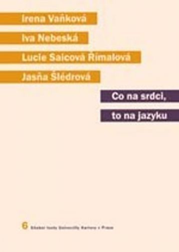 Co na srdci, to na jazyku - Nebeská Iva;Saicová Římalová Lucie;Šlédrová Jasňa;Vaňková Irena, Brožovaná