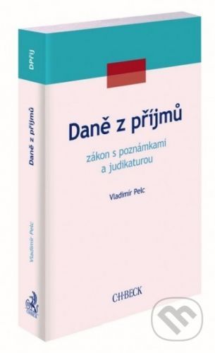 Daně z příjmů, zákon s poznámkami a judikaturou - Pelc Vladimír, Brožovaná