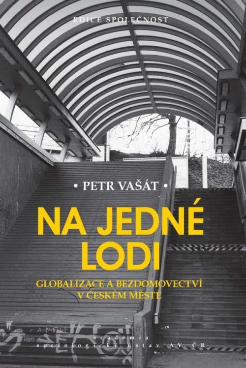 Na jedné lodi - Globalizace a bezdomovectví v českém městě - Vašát Petr, Brožovaná