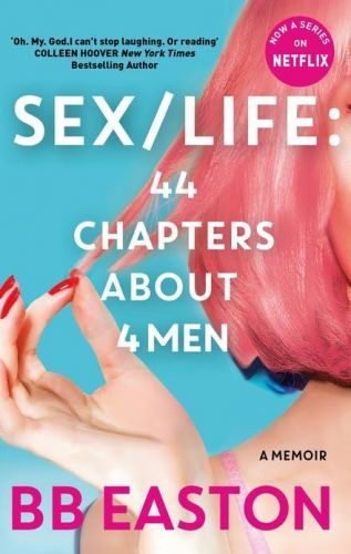 SEX/LIFE: 44 Chapters About 4 Men: Now a series on Netflix - Easton B. B.