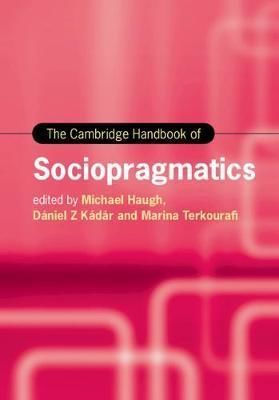 The Cambridge Handbook of Sociopragmatics - Haugh Michael