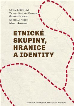 Etnické skupiny, hranice a identity - Budilová Lenka J.;Eriksen Thomas Hylland;Haaland Gunnar;Hroch Miroslav;Jakoubek Marek, Brožovaná