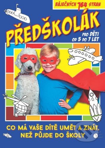 Předškolák - Co má vaše dítě umět a znát, než půjde do školy, Brožovaná