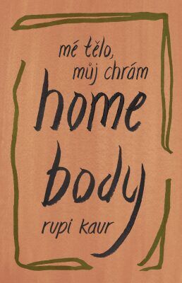 Home Body: Mé tělo, můj chrám - Kaur Rupi