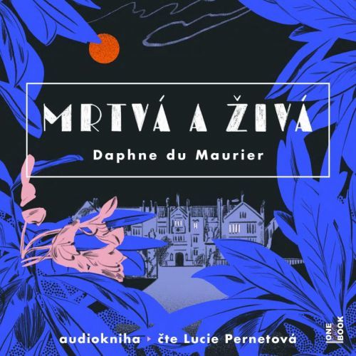 Mrtvá a živá - 2 CDmp3 (čte Lucie Pernetová) - du Maurier Daphne