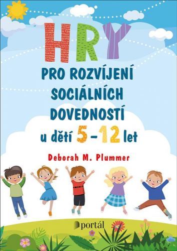 Hry pro rozvíjení sociálních dovedností u dětí 5-12 let - Plummer Deborah M., Brožovaná