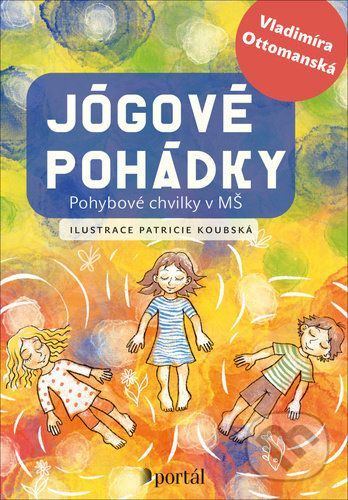 Jógové pohádky - Pohybové chvilky v MŠ - Ottomanská Vladimíra, Brožovaná