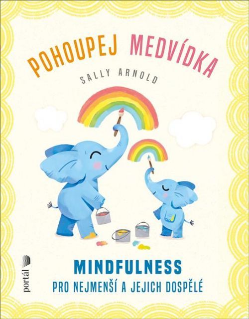 Pohoupej medvídka - Mindfulness pro nejmenší a jejich dospělé - Arnold Sally, Vázaná