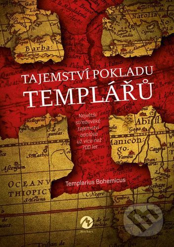 Tajemství pokladu templářů - Největší středověké tajemství odolává už více než 700 let... - Bohemicus Templarius, Brožovaná