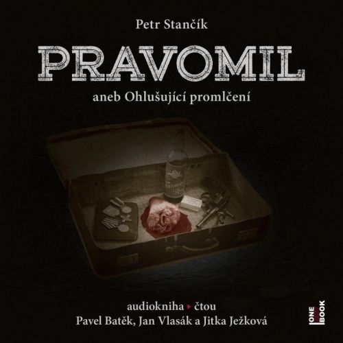 Pravomil aneb Ohlušující promlčení - CDmp3 (Čte Pavel Batěk, Jan Vlasák, Jitka Ježková) - Stančík Petr