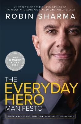 The Everyday Hero Manifesto - Sharma Robin S.