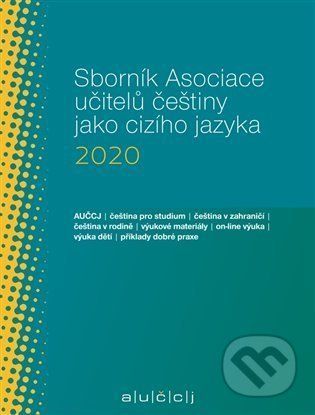 Sborník Asociace učitelů češtiny jako cizího jazyka 2020 - Suchomelová Lenka, Brožovaná