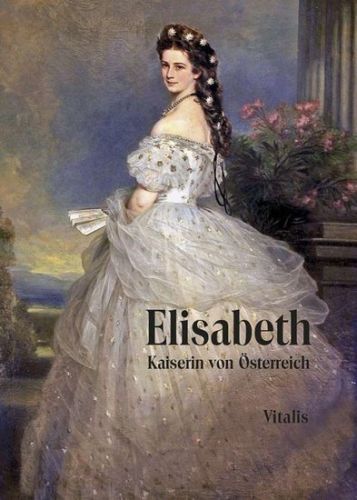 Elisabeth: Kaiserin von Österreich - Tschuppik Karl