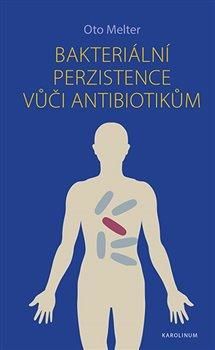 Bakteriální perzistence vůči antibiotikům - Melter Oto, Brožovaná