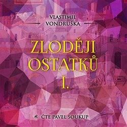 CD Zloději ostatků I. - Vlastimil Vondruška, Ostatní (neknižní zboží)