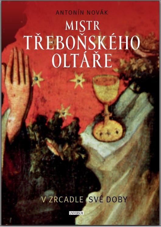 Mistr třeboňského oltáře v zrcadle své doby - Novák Antonín