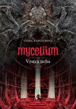 Mycelium VI: Vrstva ticha - Kadlečková Vilma, Brožovaná