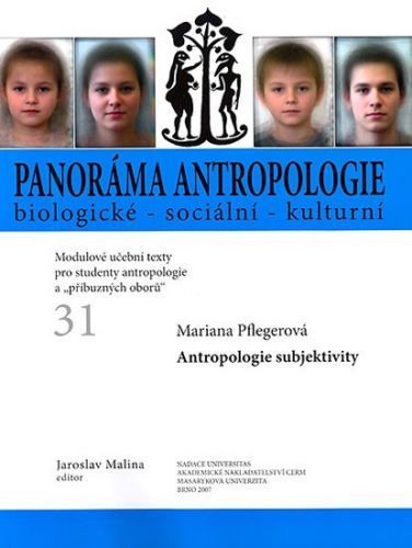 Panoráma antropologie biologické – sociální – kulturní: 31 Antropologie subjektivity - Malina Jaroslav, Brožovaná