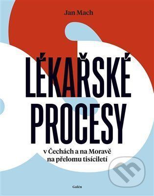 Lékařské procesy v Čechách a na Moravě na přelomu tisíciletí - Jan Mach, Ostatní (neknižní zboží)