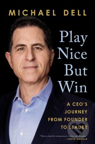 Play Nice but Win - Michael Dell, James Kaplan