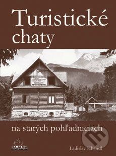 Turistické chaty na starých pohľadniciach - Ladislav Khandl