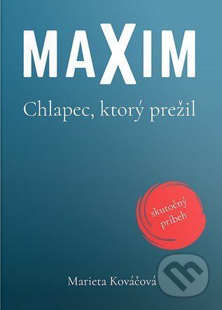 Maxim - Chlapec, ktorý prežil - Marieta Kováčová