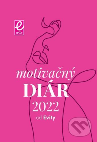 Motivačný diár od Evity 2022 - Evita Twardzik, Veronika Podhorová