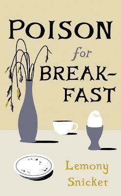 Poison for Breakfast - Snicket Lemony