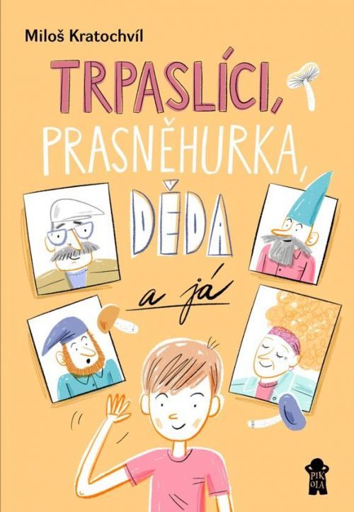 Trpaslíci, Prasněhurka, děda a já - Kratochvíl Miloš