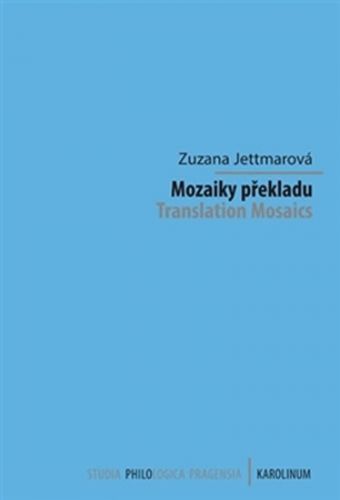 Mozaiky překladu - Jettmarová Zuzana, Brožovaná