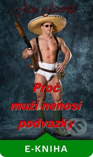 Jana  Javorská - Proč muži nenosí podvazky