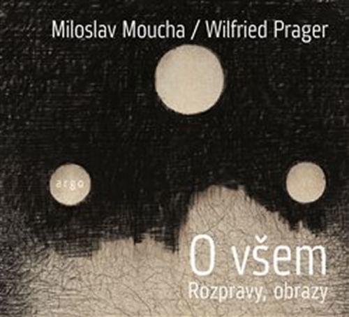 O všem - Miloslav Moucha, Prager Wilfried