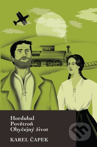 Hordubal, Povětroň, Obyčejný život - Karel Čapek