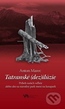 Tatranské (dez)ilúzie - Príbeh našich veľhôr - Anton Marec