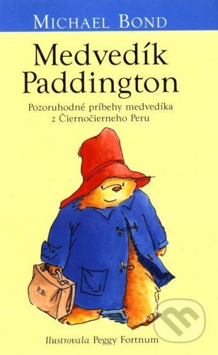 Medvedík Paddington - Michael Bond, Peggy Fortnum (ilustrátor)