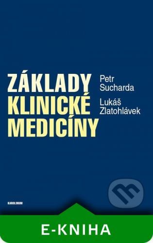 SUCHARDA PETR, ZLATOHLÁVEK LUKÁŠ Základy klinické medicíny