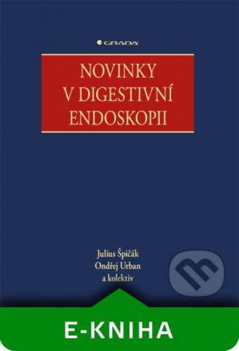 JULIUS ŠPIČÁK, ONDŘEJ URBAN  A KOLEKTIV NOVINKY V DIGESTIVNÍ ENDOSKOPII