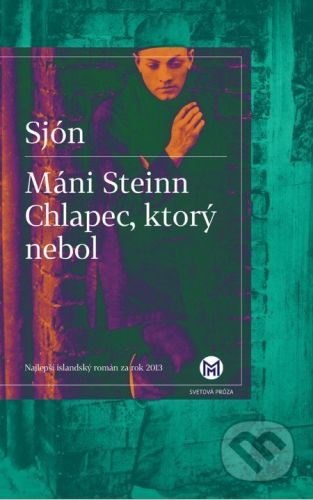 Máni Steinn. Chlapec, ktorý nebol - Sjón