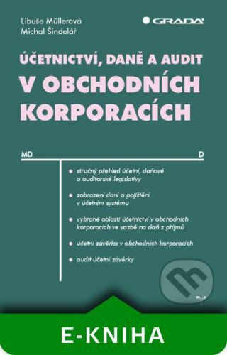 MULLEROVÁ LIBUŠE, ŠINDELÁŘ MICHAL Účetnictví, daně a audit v obchodních korporacích
