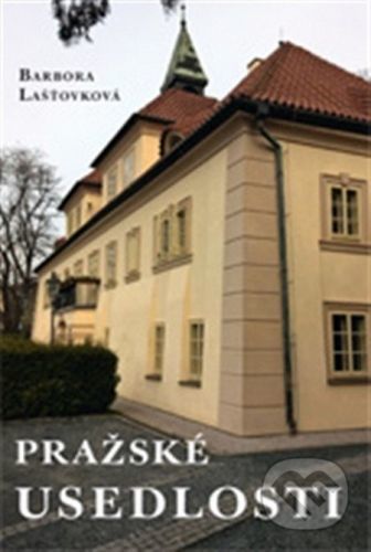 Lašťovková Barbora Pražské usedlosti