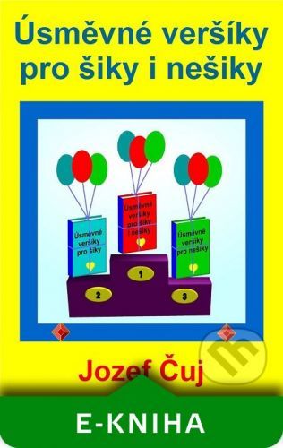 Jozef  Čuj - Úsměvné veršíky pro šiky i nešiky
