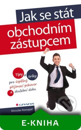 KONOPÁČ MIROSLAV Jak se stát obchodním zástupcem
