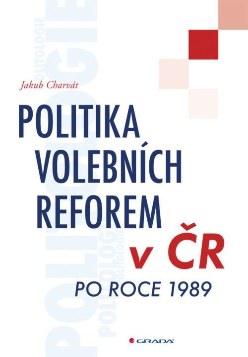 E-kniha: Politika volebních reforem v ČR po roce 1989 od Charvát Jakub