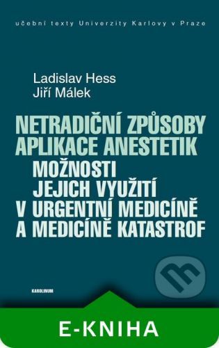 HESS LADISLAV, MÁLEK JIŘÍ Netradiční způsoby aplikace anestetik