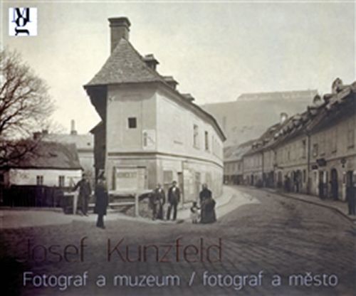 JOSEF KUNZFELD Fotograf a muzeum/fotograf a město