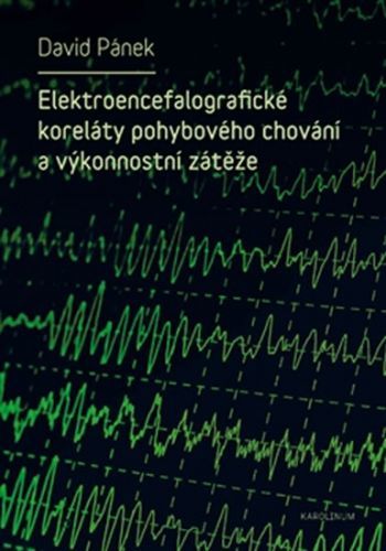 Elektroencefalografické koreláty pohybového chování a výkonnostní zátěže - Pánek David